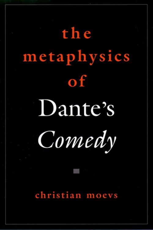 Cover of the book THe Metaphysics of Dante's Comedy by Christian Moevs, Oxford University Press