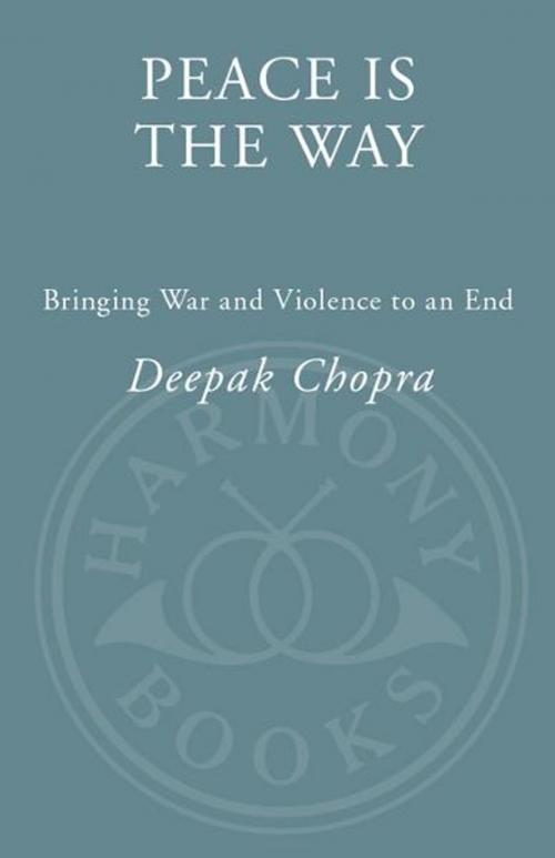 Cover of the book Peace Is the Way by Deepak Chopra, M.D., Potter/Ten Speed/Harmony/Rodale