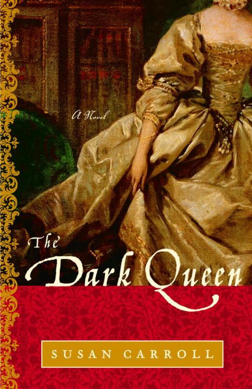Cover of the book The Dark Queen by Susan Carroll, Random House Publishing Group