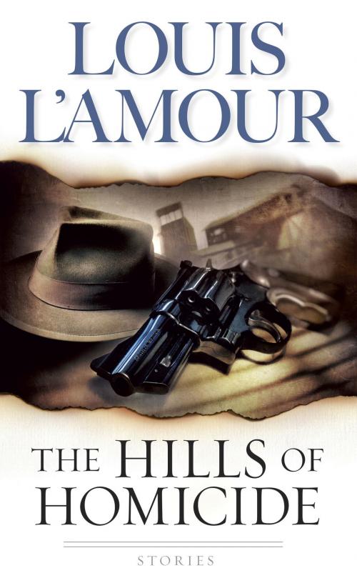 Cover of the book The Hills of Homicide by Louis L'Amour, Random House Publishing Group