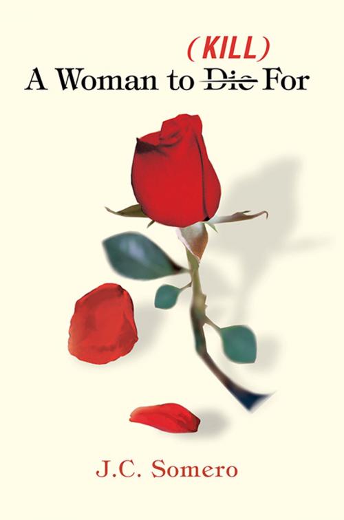 Cover of the book A Woman to Die/Kill For by J. Somero, iUniverse