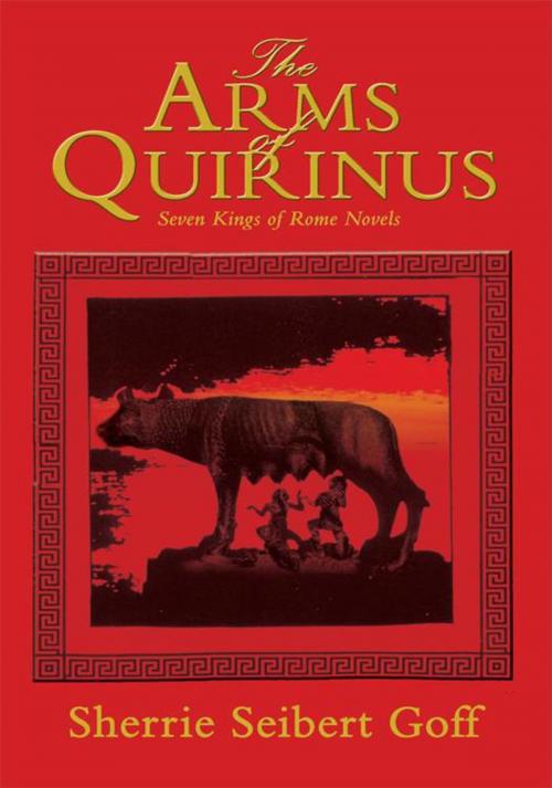 Cover of the book The Arms of Quirinus by Sherrie Seibert Goff, iUniverse