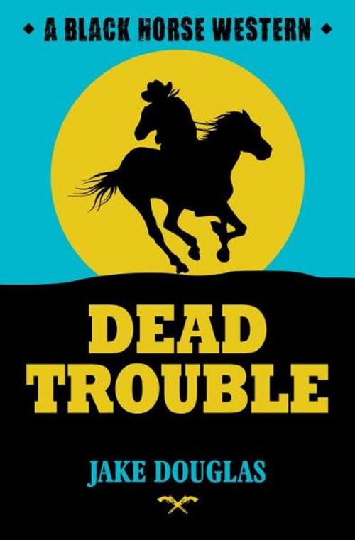 Cover of the book Dead Trouble by Jake Douglas, Robert Hale