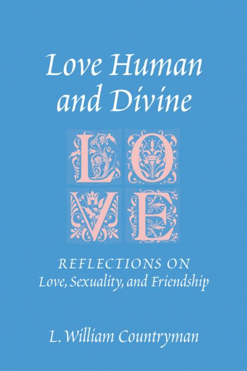 Cover of the book Love Human and Divine by L. William Countryman, Church Publishing Inc.