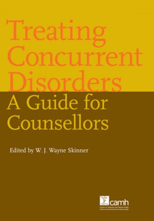 Cover of the book Treating Concurrent Disorders by W.J. Wayne Skinner, MSW, RSW, Centre for Addiction and Mental Health