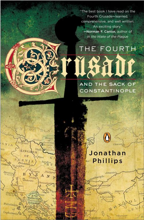 Cover of the book The Fourth Crusade and the Sack of Constantinople by Jonathan Phillips, Penguin Publishing Group