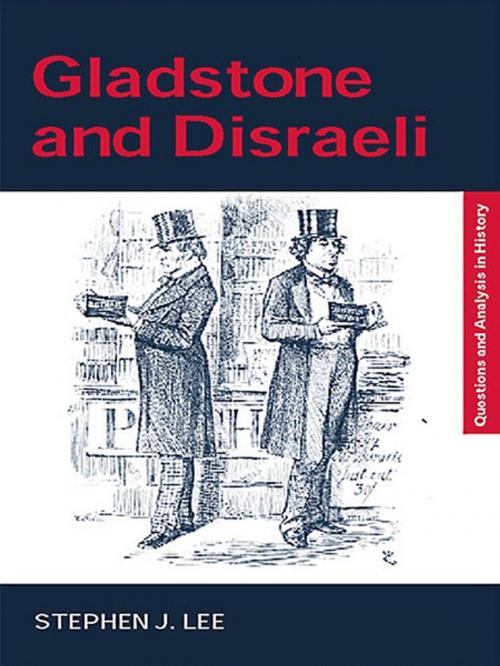 Cover of the book Gladstone and Disraeli by Stephen J. Lee, Taylor and Francis