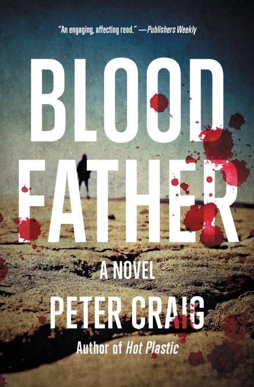 Cover of the book Blood Father by Peter Craig, Hachette Books