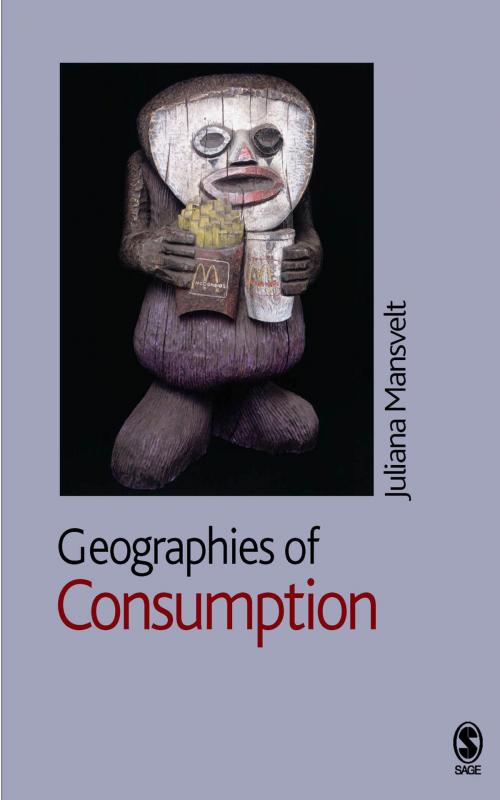 Cover of the book Geographies of Consumption by Juliana Mansvelt, SAGE Publications