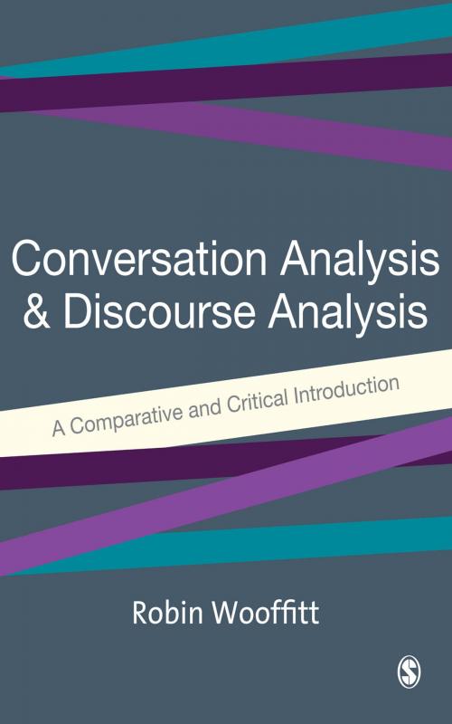 Cover of the book Conversation Analysis and Discourse Analysis by Dr Robin Wooffitt, SAGE Publications