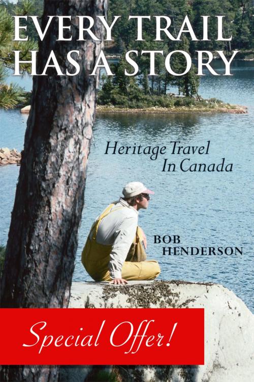 Cover of the book Every Trail Has a Story by Bob Henderson, Dundurn