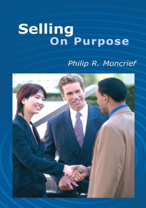 Cover of the book Selling on Purpose by Philip R. Moncrief, Xlibris US
