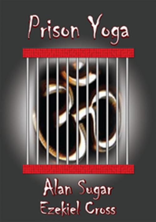 Cover of the book Prison Yoga by Alan Sugar, AuthorHouse