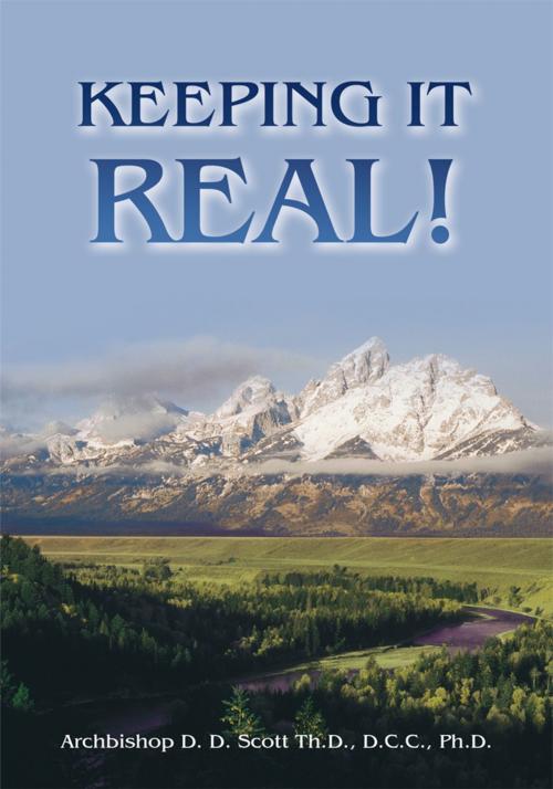 Cover of the book Keeping It Real! by Archbishop D. D. Scott, AuthorHouse