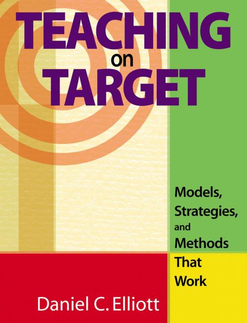 Cover of the book Teaching on Target by Dr. Daniel C. Elliott, SAGE Publications