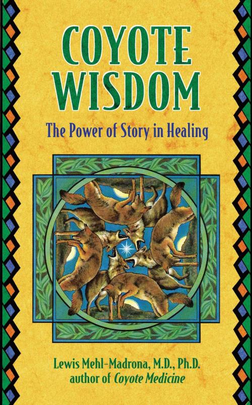 Cover of the book Coyote Wisdom by Lewis Mehl-Madrona, M.D., Ph.D., Inner Traditions/Bear & Company