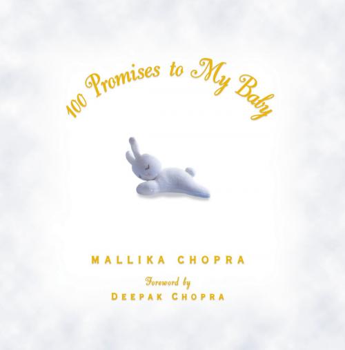 Cover of the book 100 Promises to My Baby by Mallika Chopra, Potter/Ten Speed/Harmony/Rodale