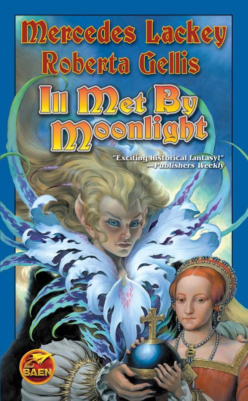 Cover of the book Ill Met By Moonlight by Mercedes Lackey, Roberta Gellis, Baen Books