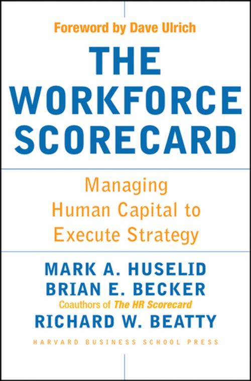 Cover of the book The Workforce Scorecard by Mark A. Huselid, Brian E. Becker, Richard W. Beatty, Harvard Business Review Press