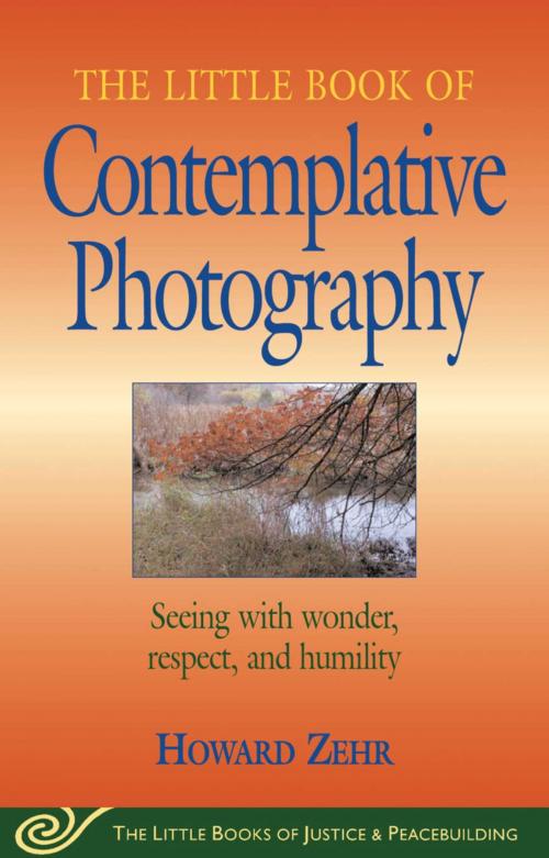 Cover of the book Little Book of Contemplative Photography by Howard Zehr, Good Books