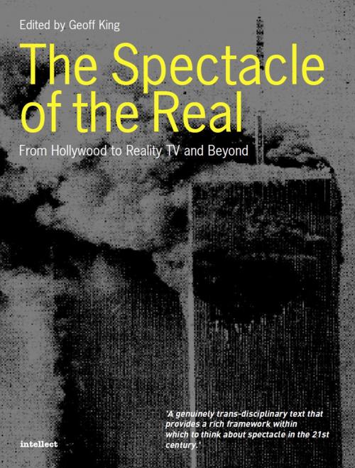 Cover of the book The Spectacle of the Real by Geoff King, Intellect Books Ltd