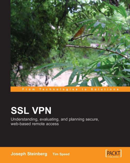Cover of the book SSL VPN : Understanding, evaluating and planning secure, web-based remote access by Joseph Steinberg, Tim Speed, Packt Publishing
