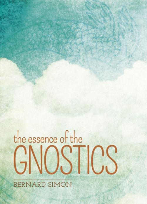 Cover of the book The Essence of the Gnostics by Bernard Simon, Arcturus Publishing