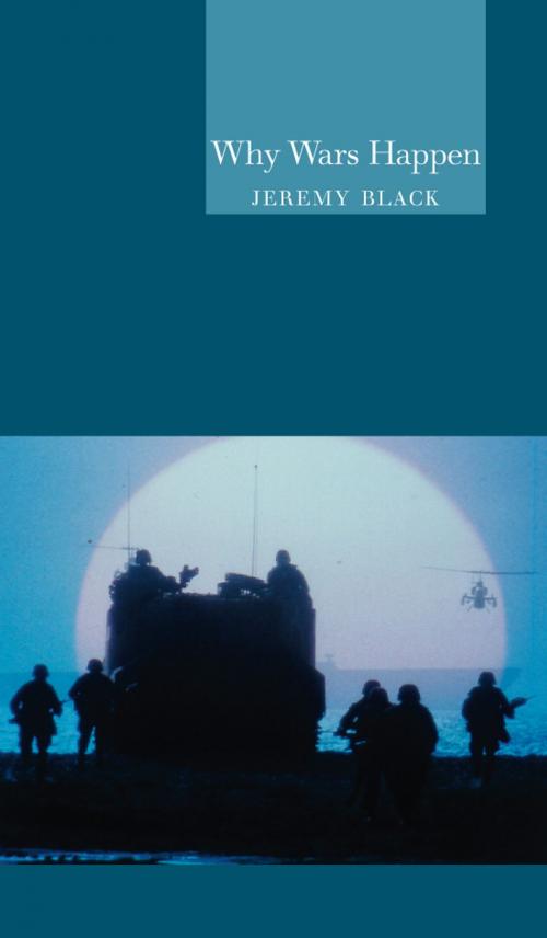Cover of the book Why Wars Happen by Jeremy Black, Reaktion Books