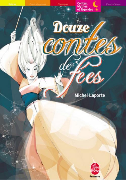 Cover of the book Douze contes de fées by Michel Laporte, Mayalen Goust, Livre de Poche Jeunesse