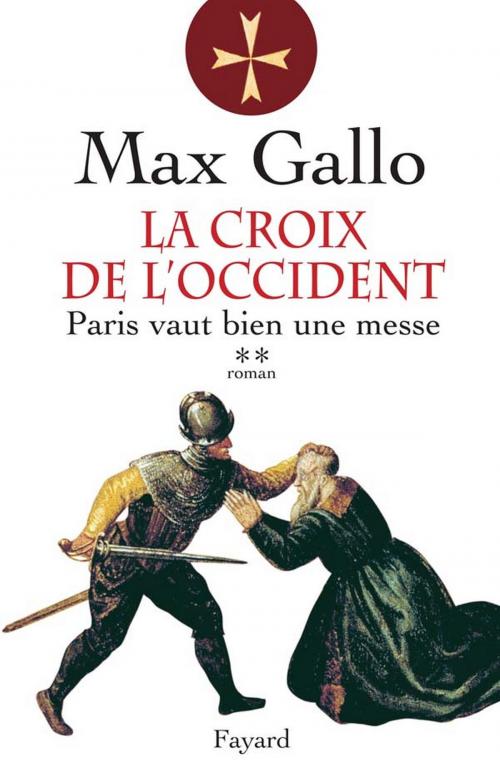 Cover of the book La Croix de l'Occident, tome 2 by Max Gallo, Fayard