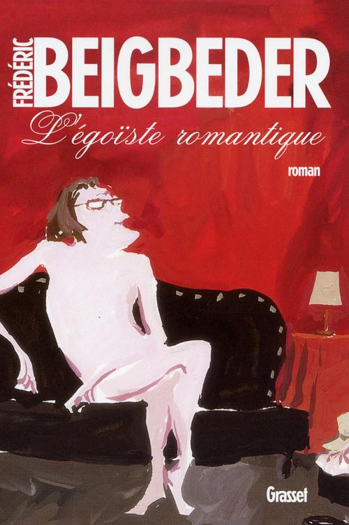 Cover of the book L'égoïste romantique by Frédéric Beigbeder, Grasset