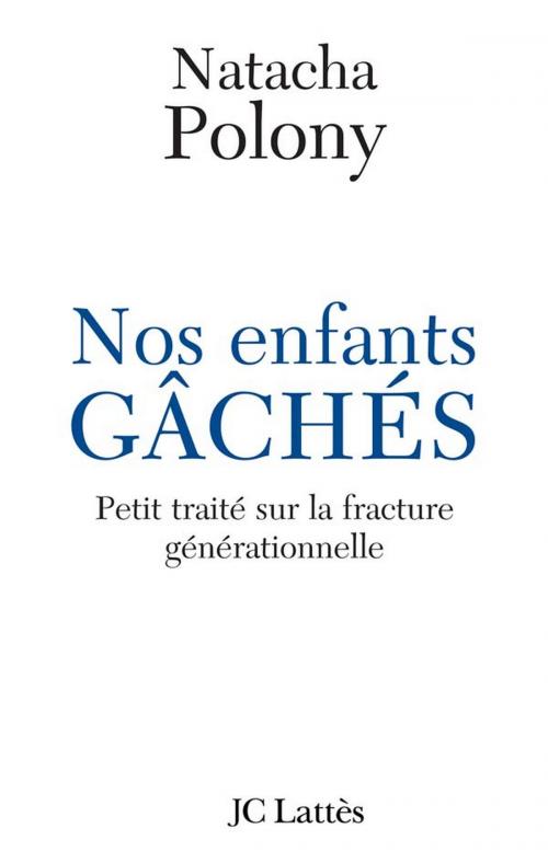 Cover of the book Nos enfants gâchés by Natacha Polony, JC Lattès