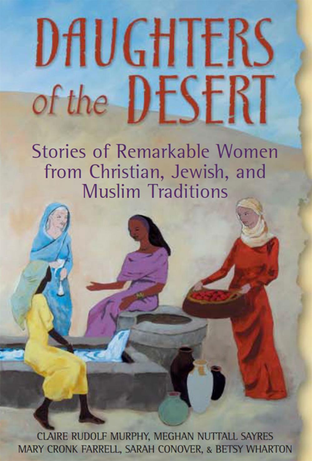 Big bigCover of Daughters of the Desert: Stories of Remarkable Women from Christian, Jewish, and Muslim Traditions