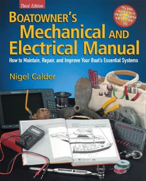 Cover of the book Boatowner's Mechanical and Electrical Manual : How to Maintain, Repair, and Improve Your Boat's Essential Systems: How to Maintain, Repair, and Improve Your Boat's Essential Systems by Kenneth J. Ryan, Nafees Ahmad, W. Lawrence Drew, J. Andrew Alspaugh, Michael Lagunoff, Paul Pottinger, L. Barth Reller, Megan E. Reller, Charles R. Sterling, Scott Weissman