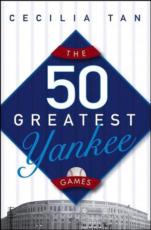 Cover of the book The 50 Greatest Yankee Games by Leonard Fein