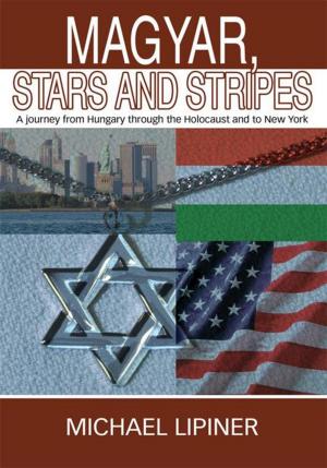 Cover of the book Magyar, Stars & Stripes by Jane Bennett Munro