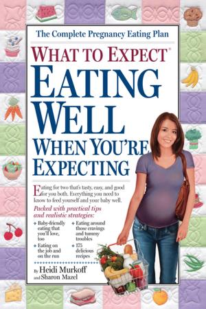 Book cover of What to Expect: Eating Well When You're Expecting