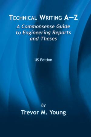 Book cover of Technical Writing A-Z: A Commonsense Guide to Engineering Reports and Theses