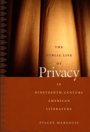 Cover of the book The Public Life of Privacy in Nineteenth-Century American Literature by Caren Kaplan, Stanley Fish, Fredric Jameson