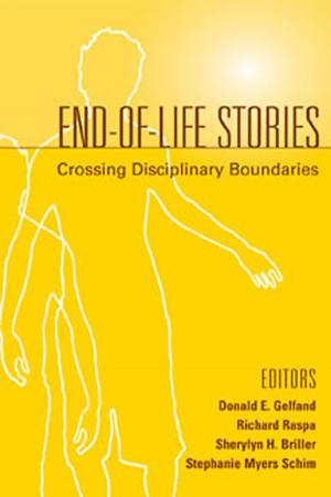 Cover of the book End-Of-Life Stories by Danny A. Milner, Jr., MD, Emily E. K. Meserve, MD, MPH, T. Rinda Soong, MD, PhD, MPH, Douglas A. Mata, MD, MPH