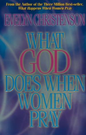 Cover of the book What God Does When Women Pray by Cheri Fuller