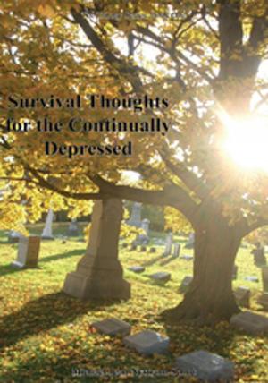 Cover of the book Survival Thoughts for the Continually Depressed by Heather J Hunziker
