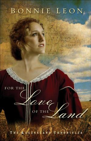 Cover of the book For the Love of the Land (Queensland Chronicles Book #2) by Janette Oke, Laurel Oke Logan