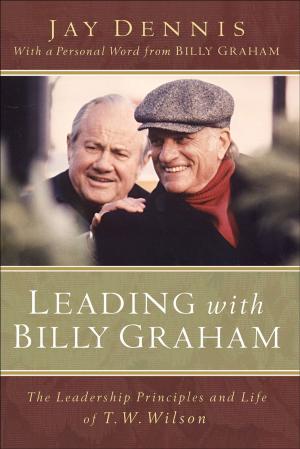 Cover of the book Leading with Billy Graham by Michael Spurlock, Jeanette Windle