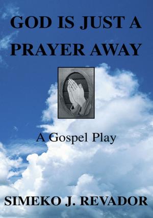 Cover of the book God Is Just a Prayer Away by Rebecca A. Alspaugh