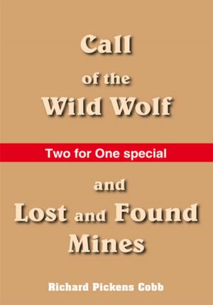 bigCover of the book Call of the Wild Wolf, and Lost and Found Mines by 