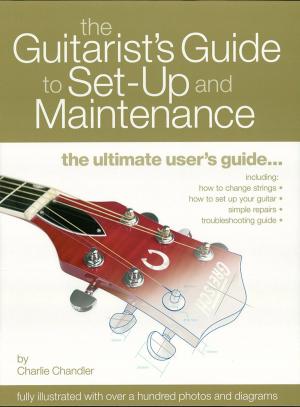 Cover of the book The Guitarist's Guide to Set-Up & Maintenance by Marcella Beccaria, Elena Volpato