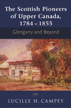 Cover of the book The Scottish Pioneers of Upper Canada, 1784-1855 by Randy Ray, Mark Kearney
