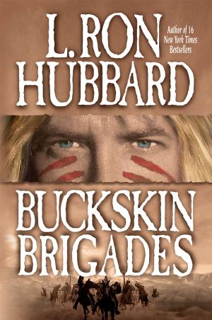 Cover of the book Buckskin Brigades: An Authentic Adventure of Native American Blood and Passion by L. Ron Hubbard, Rebecca Moesta, Mike Resnick, Dean Wesley Smith, Bob Eggleton, Echo Chernik, Christopher Baker, Carrie Callahan, David Cleden, Preston Dennett, Andrew Dykstal, John Haas, Kyle Kirrin, Mica Scotti Kole, Rustin Lovewell, Wulf Moon, Elise Stephens, Rob Prior, Kai Wolden