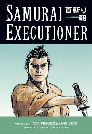Cover of the book Samurai Executioner Volume 5: Ten Fingers, One Life by Richard Pini, Wendy Pini